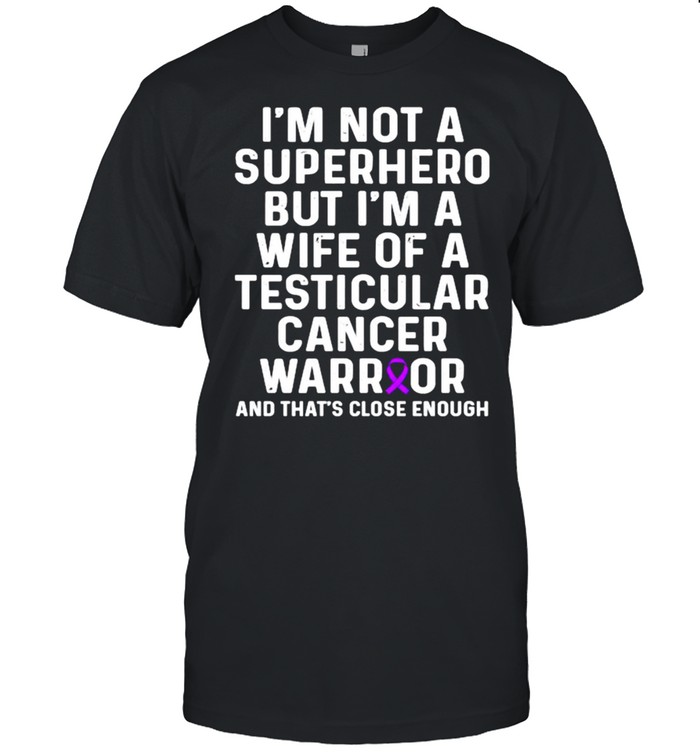 Im not a superhero but im a wife of a Testicular Cancer Survivor Purple Ribbon Warrior T- Classic Men's T-shirt