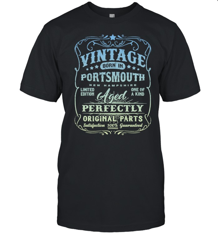 Vintage Born In Portsmouth, New Hampshire Classic Birthday shirt