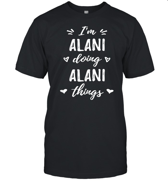 Alanis Is'ms Doings Thingss Personalizeds Names Sayings shirts