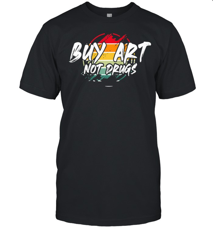 Buy Art Not Drugs Artworks shirts