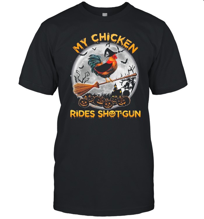Chicken Witch Rides Shotgun Happy Halloween shirts