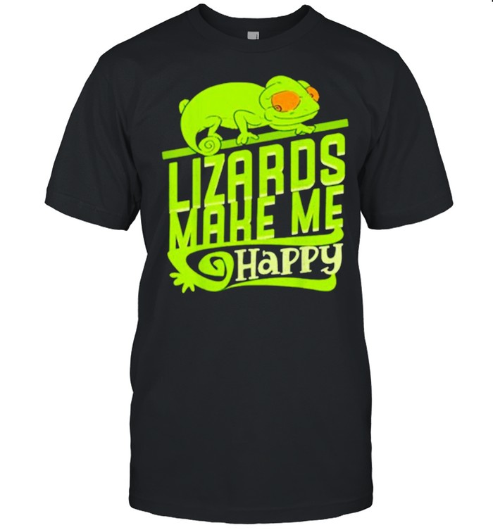 Geckos lizards make me happy shirts