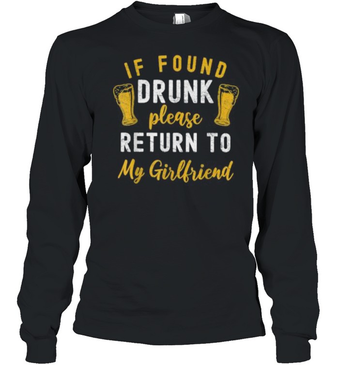 If Found Drunk Return To Girlfriend Couples T- Long Sleeved T-shirt