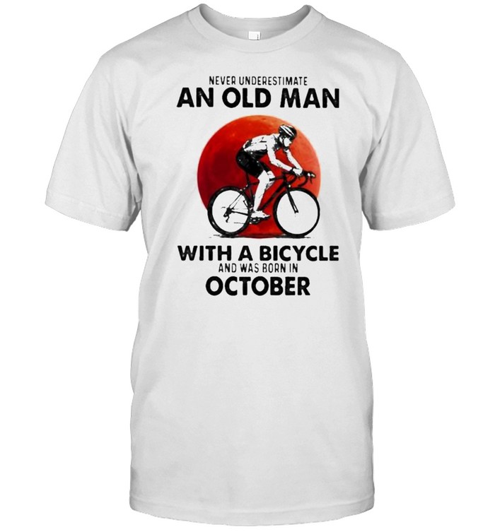 never Underestimate An Old Man With A Bicycle And Was Born In October Blood Moon Shirts