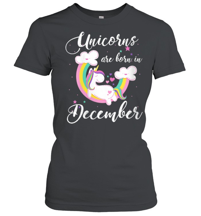 Unicorns Are Born In December Birthday Mythical Horse shirt Classic Women's T-shirt