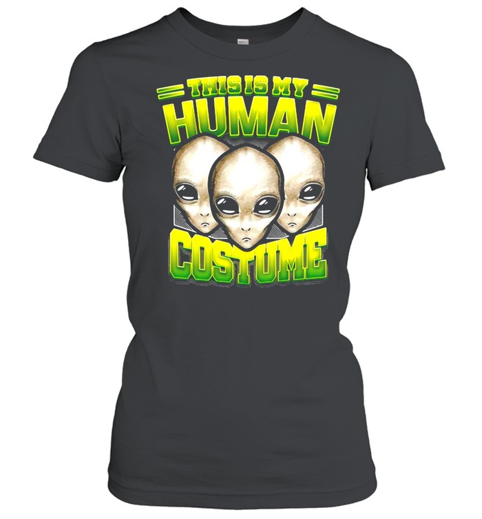 Alien Ufo This Is My Human Costume Halloween T-shirt Classic Women's T-shirt