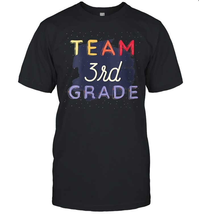 Team 3rd Third Grade Teacher Back To School Student shirts