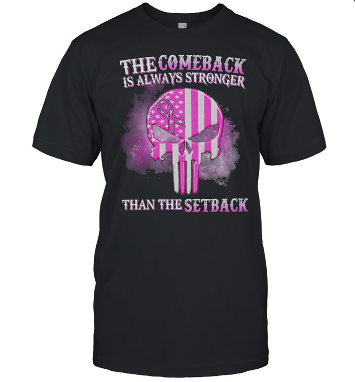 Skull the comeback than the setback Breast Cancer shirt