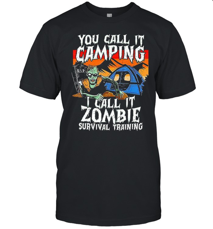 You Call It Camping I Call It Zombie Survival Training shirt Classic Men's T-shirt