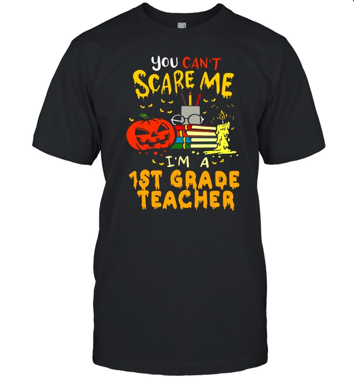 You Can’t Scare Me I’m A 1st Grade Teacher Halloween T-shirt Classic Men's T-shirt