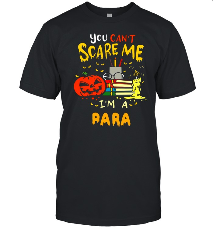 You Can’t Scare Me I’m A Para Teacher Halloween T-shirt Classic Men's T-shirt