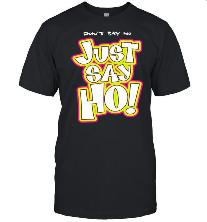 Don’t say no just say ho shirt Classic Men's T-shirt