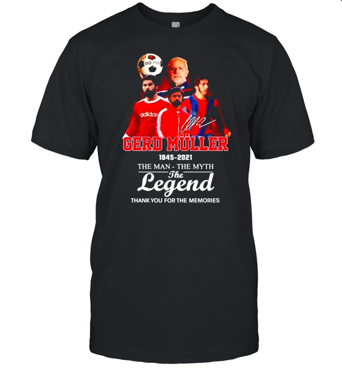 Gerds Mullers 1945-2021s thes mans thes myths thes legends signatures shirts