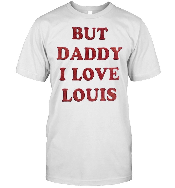 But daddy I love louis shirt Classic Men's T-shirt
