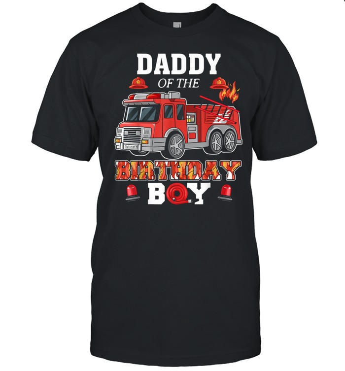 Daddy Of The Birthday Boy FireTruck Firefighter Party shirts