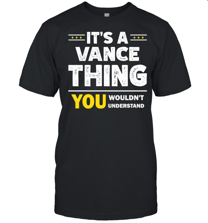 Its's A Vance Thing You Wouldns't Understand Family Name shirts