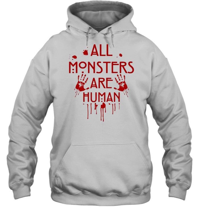 All monsters are human shirt Unisex Hoodie