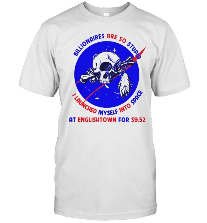 Billionaires are so stupid I launched myself into space shirt Classic Men's T-shirt