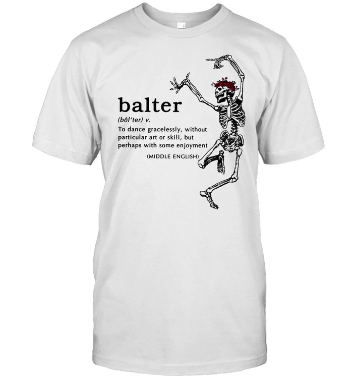 Balter to dance gracelessly without particular art or skill but perhaps with some enjoyment shirt Classic Men's T-shirt