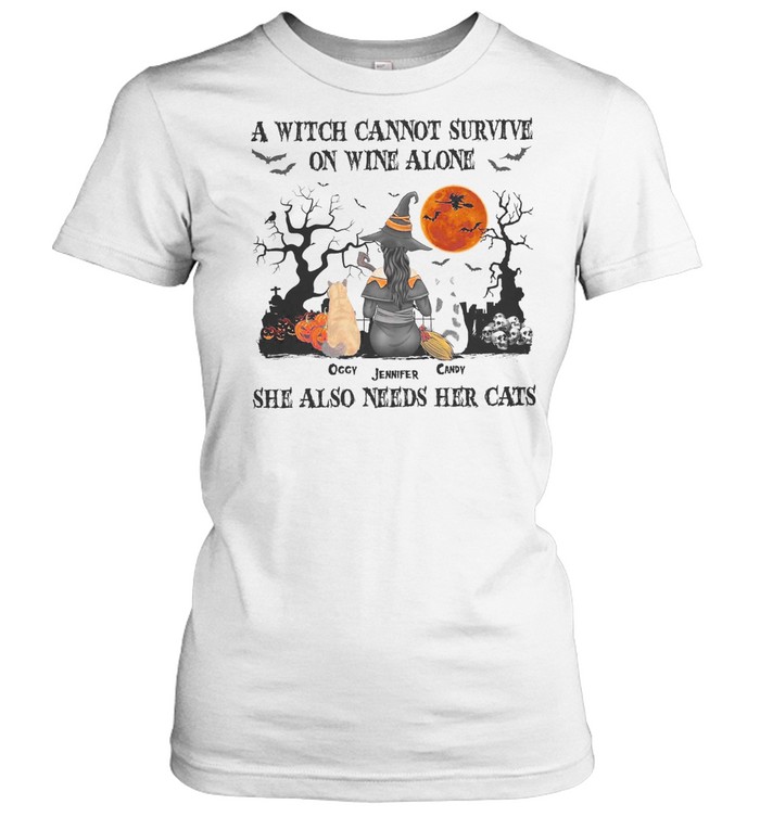 A witch cannot survive on wine alone occy jennifer candy she also needs her cats shirt Classic Women's T-shirt