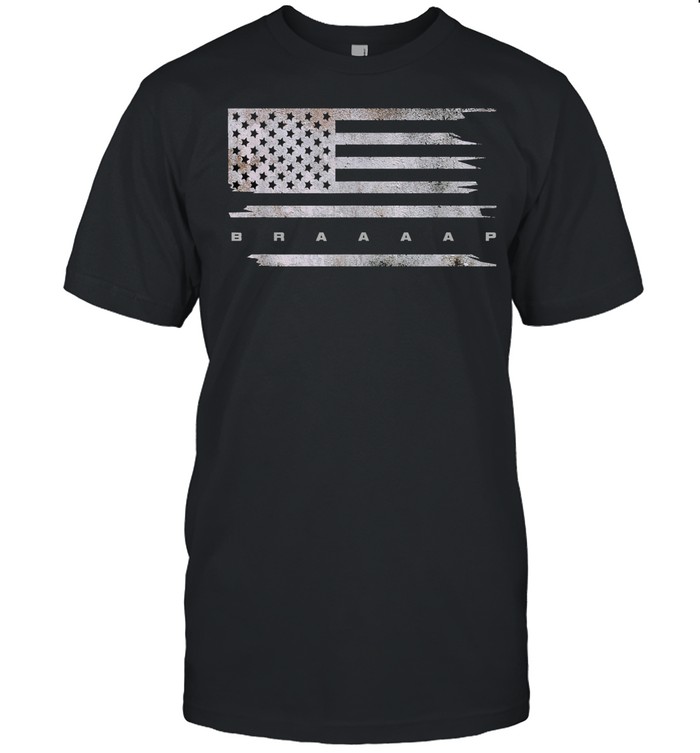 American Flag Braaaap shirt