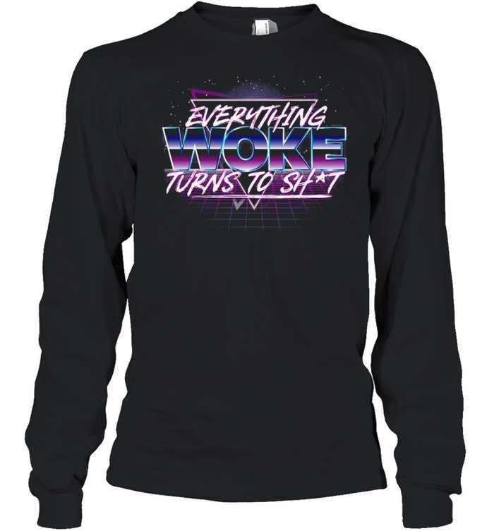 Everything turns to shit t-shirt Long Sleeved T-shirt