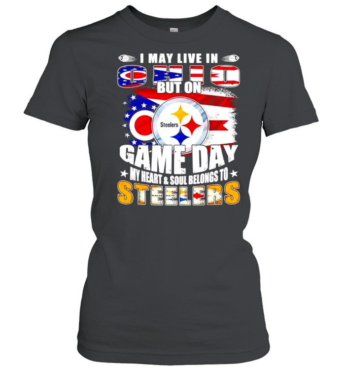 I may live in Ohio but on game day my heart Steelers shirt Classic Women's T-shirt