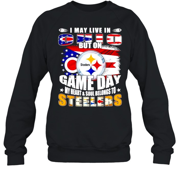 I may live in Ohio but on game day my heart Steelers shirt Unisex Sweatshirt