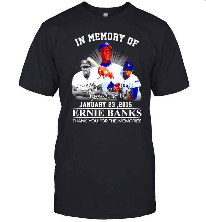 In memory of Ernie Banks signature thank you for the memories shirt