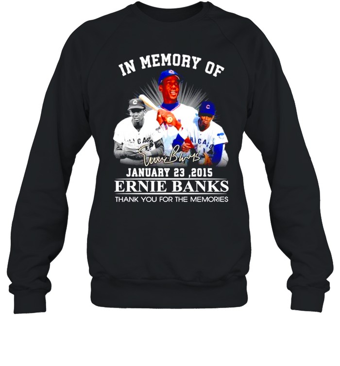 In memory of Ernie Banks signature thank you for the memories shirt Unisex Sweatshirt