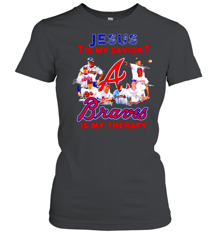 Jesus is my savior Braves is my therapy shirt Classic Women's T-shirt