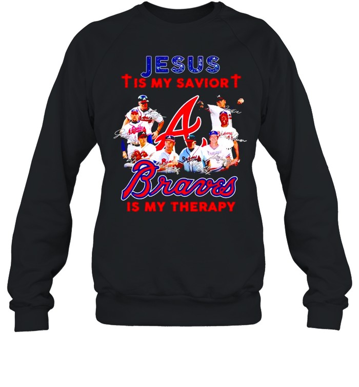 Jesus is my savior Braves is my therapy shirt Unisex Sweatshirt