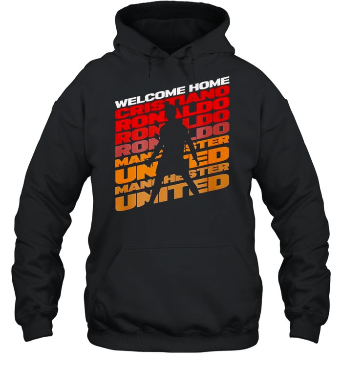 Man Utd welcome home Cristiano Ronaldo shirt Unisex Hoodie