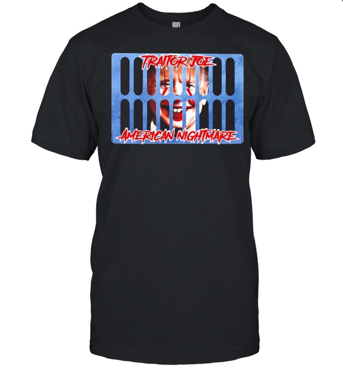 Traitor Joe American Nightmare shirts