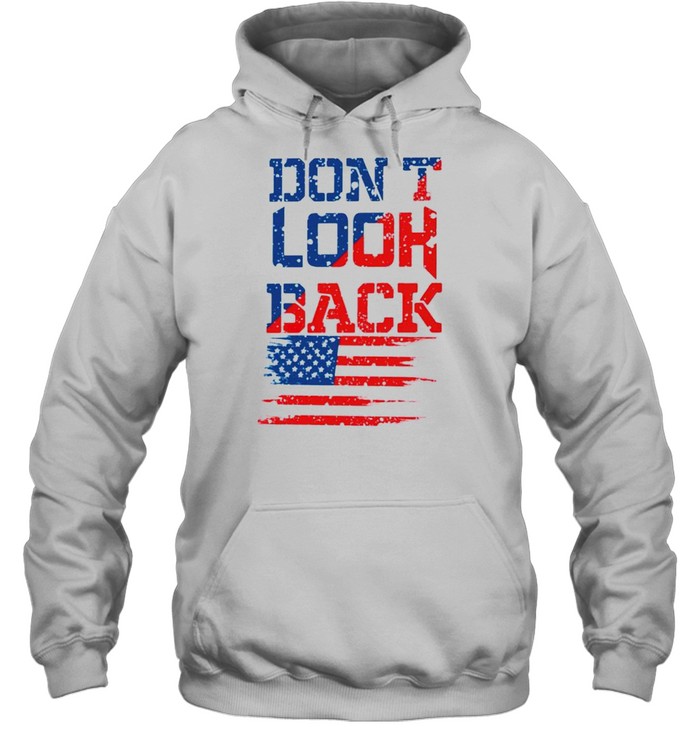 Don’t look back American flag shirt Unisex Hoodie