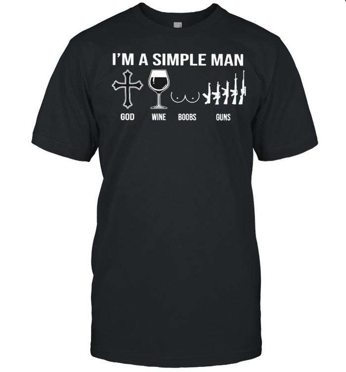 I’m a simple man God wine boobs guns shirt Classic Men's T-shirt
