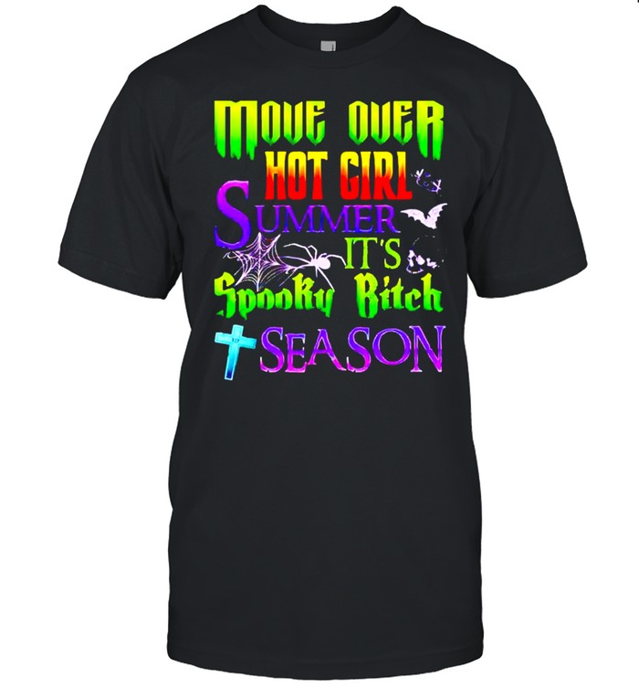 Move over hot girl summer it’s spooky bitch season shirt