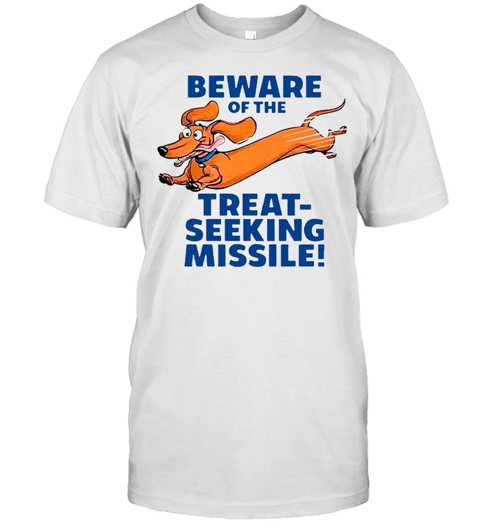 Beware Of The Treat Seeking Missile T-shirt