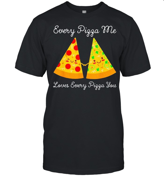 Every pizza me loves every pizza you shirt Classic Men's T-shirt