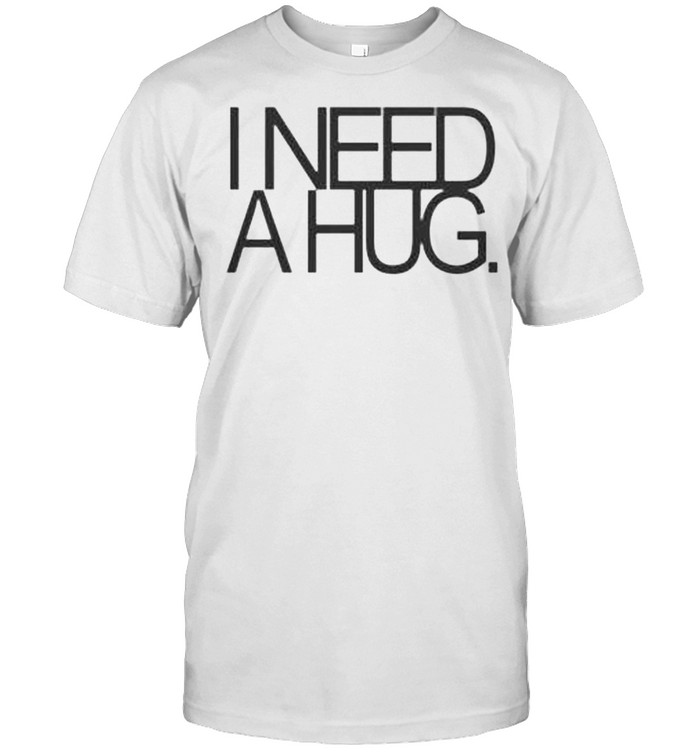 I need a hug shirt Classic Men's T-shirt