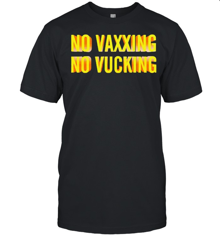 No vaxxing no vucking shirt