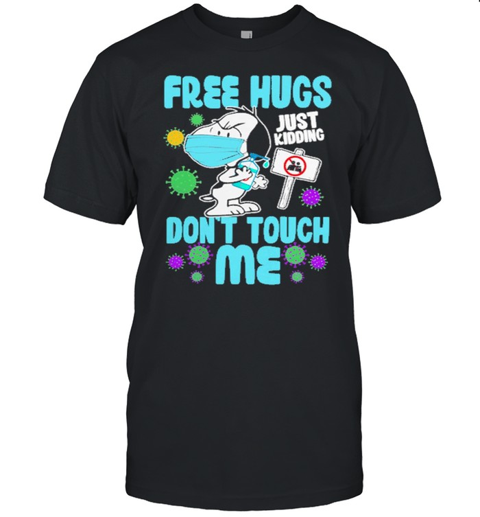 snoopy wear masks free hugs just kidding don’t touch me shirt