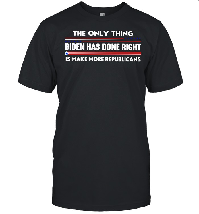 The only thing Biden has done right is make more republicans shirt Classic Men's T-shirt