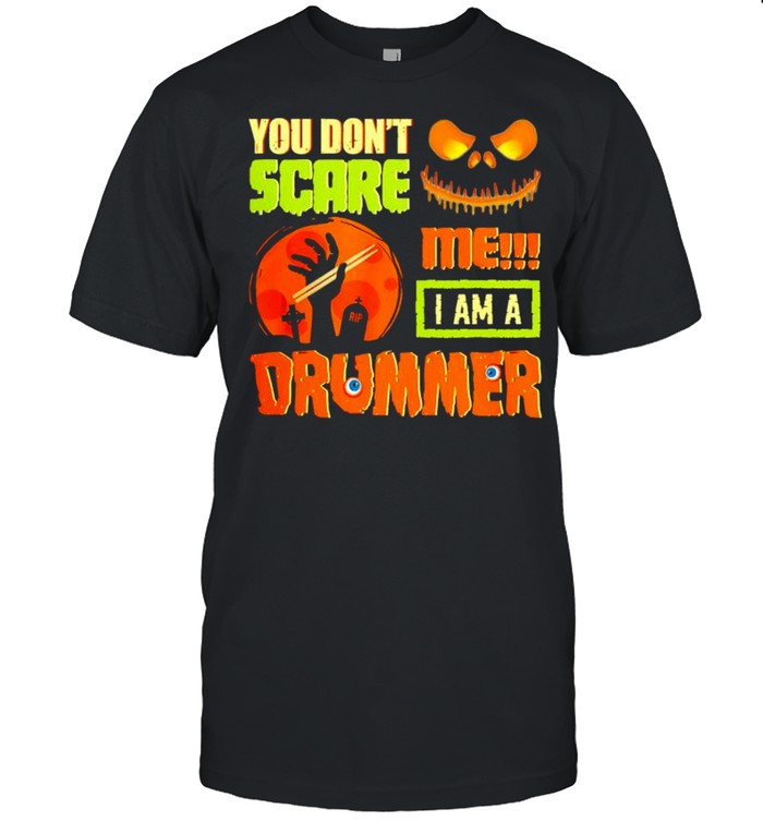 You don’t scare me I am a drummer Halloween shirt Classic Men's T-shirt
