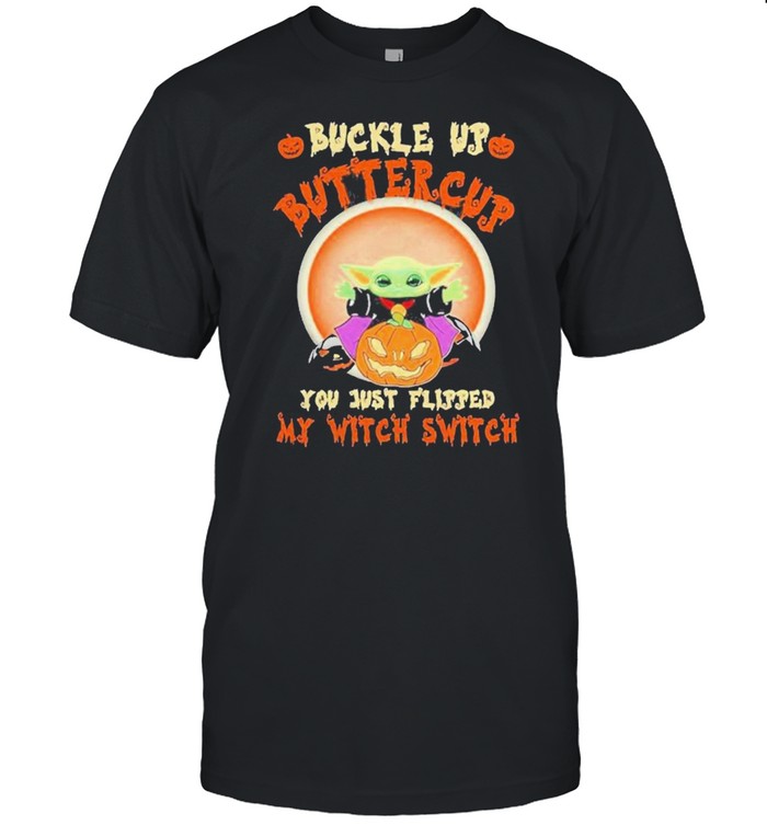 Baby Yoda buckle up buttercup you just flipped my witch switch Halloween shirt Classic Men's T-shirt