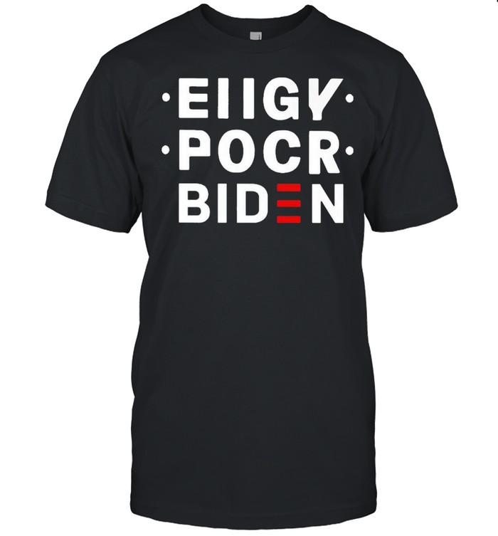 Ellgy pocr Biden shirt