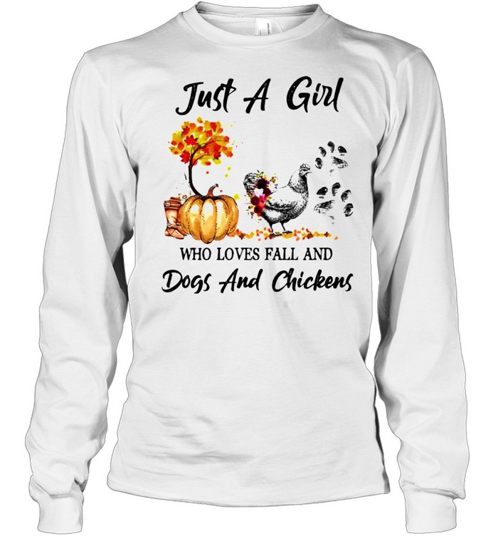 Just a girl who loves fall and dogs and chickens shirt Long Sleeved T-shirt