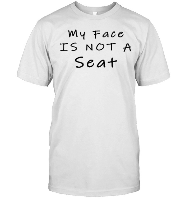 White Lie Party My Face Is Not A Seat Shirt