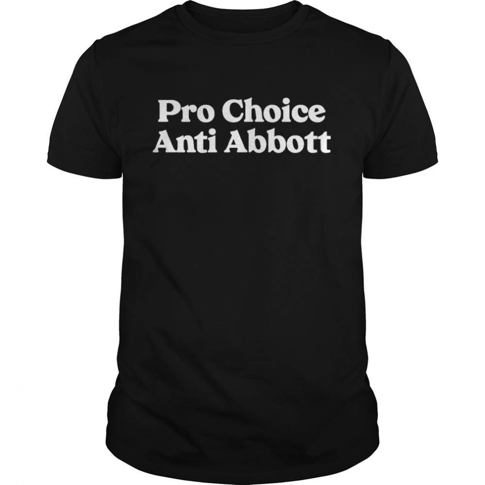 pro choice anti abbott pro choice shirts