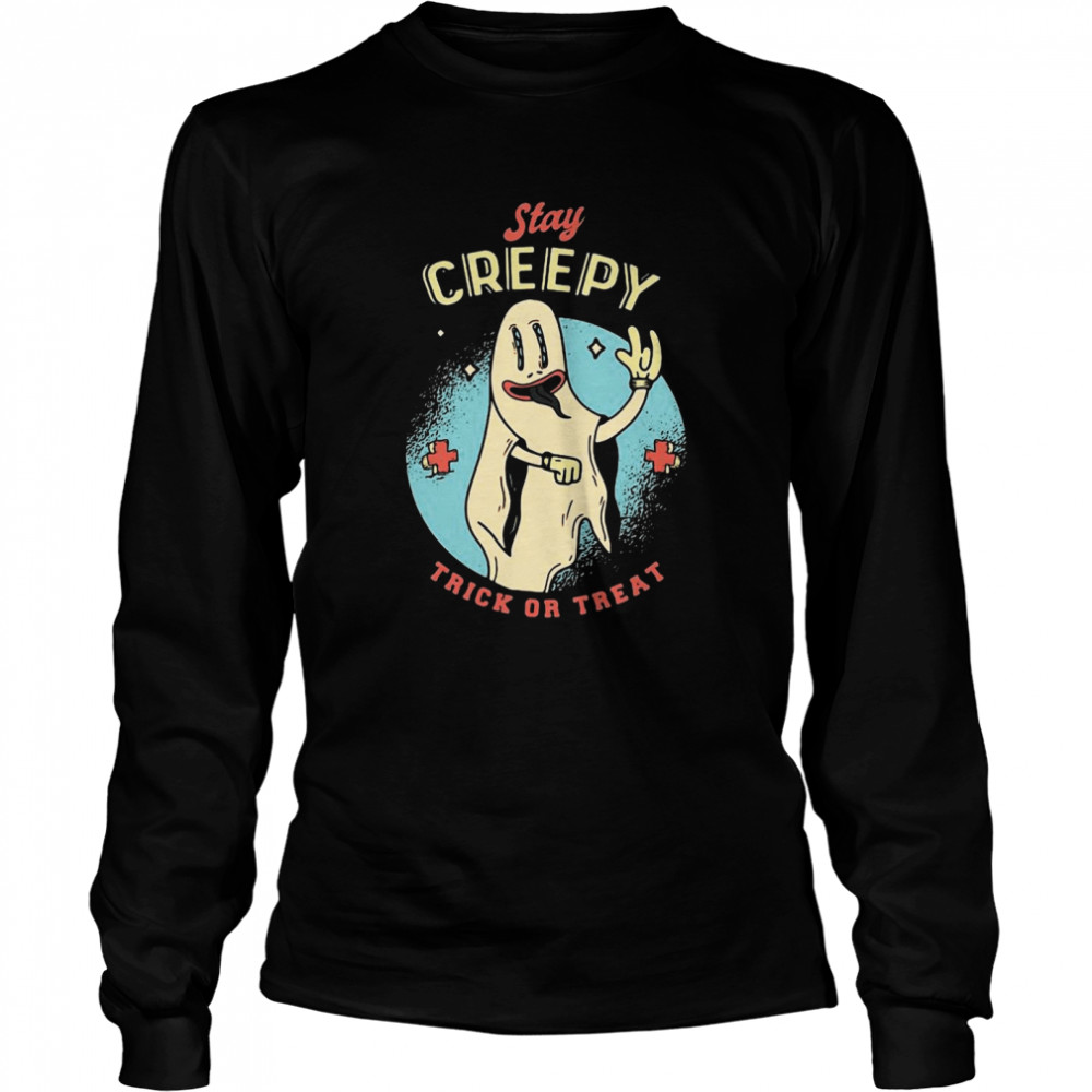 Stay Creepy Trick Or Treat T-shirt Long Sleeved T-shirt